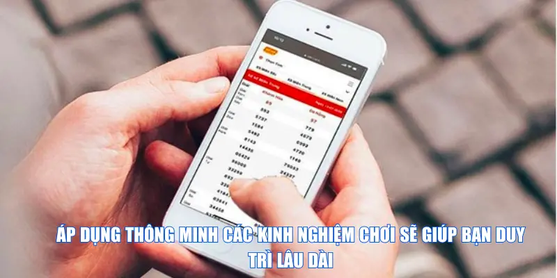 Áp dụng thông minh các kinh nghiệm chơi sẽ giúp bạn duy trì lâu dài