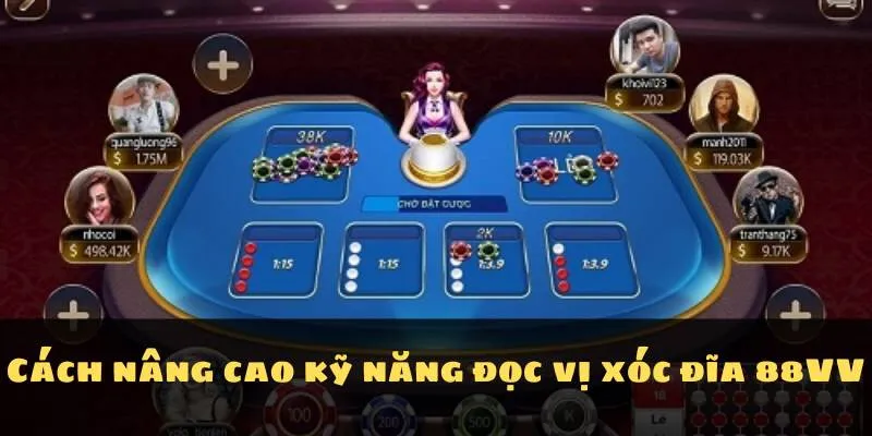 Cách nâng cao kỹ năng đọc vị xóc đĩa 88VV