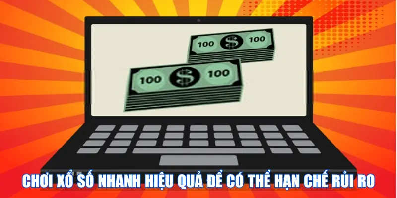 Chơi xổ số nhanh hiệu quả để có thể hạn chế rủi ro