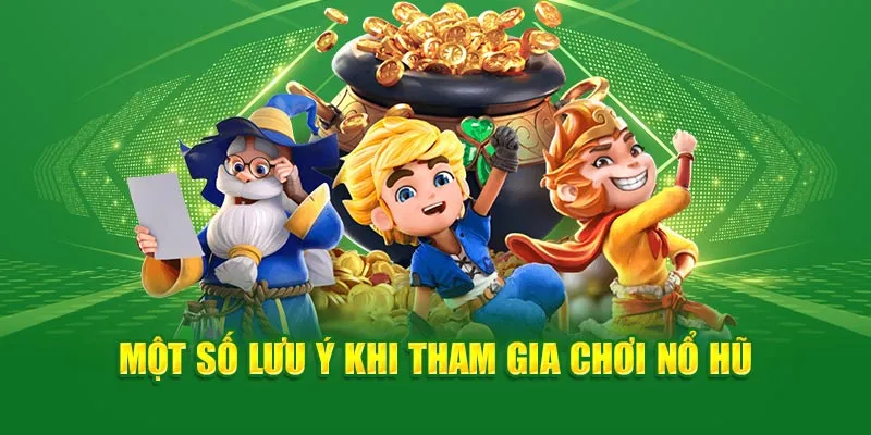 Lưu ý cần nắm để cá cược nổ hũ dễ ăn